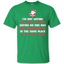 Load image into Gallery viewer, I'm Not Saying I'm Santa Claus T-Shirt