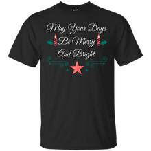 Load image into Gallery viewer, May Your Days Be Merry &amp; Bright T-Shirt