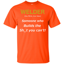 Load image into Gallery viewer, Welder (the REAL Iron Man), Someone who Builds the Sh_t you can't T-Shirt T-Shirt - usatodayshirt.com