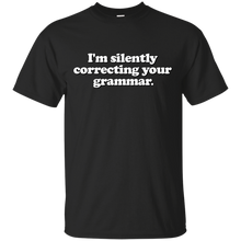 Load image into Gallery viewer, I'm Silently Correcting Your Grammar T-Shirt