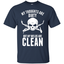 Load image into Gallery viewer, My thoughts are Dirty but my Welds are Clean T-Shirt - usatodayshirt.com