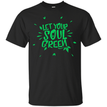 Load image into Gallery viewer, let your soul green T-Shirt - usatodayshirt.com