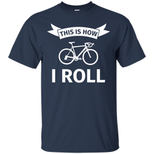 Load image into Gallery viewer, This is how I roll - Funny race bike bicycle T-Shirt - usatodayshirt.com