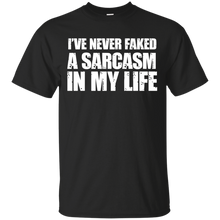 Load image into Gallery viewer, I've Never Faked A Sarcasm In My Life T-Shirt