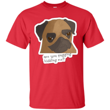 Load image into Gallery viewer, Are You Pugging Kidding Me? T-Shirt - usatodayshirt.com