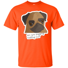 Load image into Gallery viewer, Are You Pugging Kidding Me? T-Shirt - usatodayshirt.com