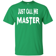 Load image into Gallery viewer, Just Call Me Master Design T-Shirt