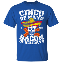 Load image into Gallery viewer, Cinco de Mayo is the Bacon of Holidays T-Shirt T-Shirt - usatodayshirt.com
