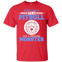 Load image into Gallery viewer, Keep Calm, It's a PitBull....NOT a freaking Monster T-Shirt