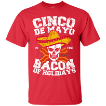 Load image into Gallery viewer, Cinco de Mayo is the Bacon of Holidays T-Shirt T-Shirt - usatodayshirt.com