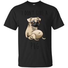 Load image into Gallery viewer, I Dont Give A Pug T-Shirt