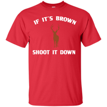 Load image into Gallery viewer, If It's Brown Shoot It Down T-Shirt
