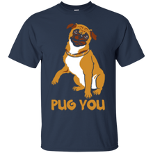 Load image into Gallery viewer, Pug You T-Shirt