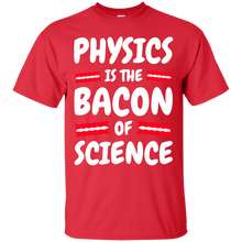 Load image into Gallery viewer, Physics is the Bacon of Science T-Shirt