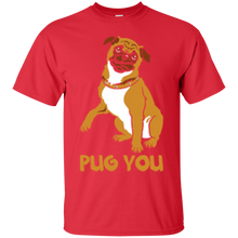 Load image into Gallery viewer, Pug You T-Shirt