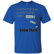 Load image into Gallery viewer, Show Them America is Great Again! T-Shirt