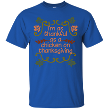 Load image into Gallery viewer, As Thankful As Chicken On Thanksgiving T-Shirt