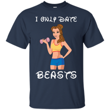 Load image into Gallery viewer, I Only Date Beasts Belle Gym Fitness Mashup T-Shirt