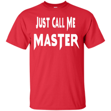 Load image into Gallery viewer, Just Call Me Master Design T-Shirt