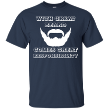 Load image into Gallery viewer, With Great Beard Comes Great Responsibility T-Shirt