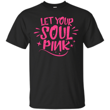 Load image into Gallery viewer, Let your soul pink T-Shirt - usatodayshirt.com