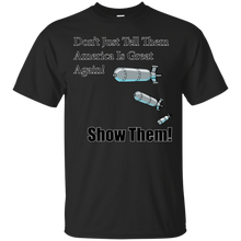 Load image into Gallery viewer, Show Them America is Great Again! T-Shirt