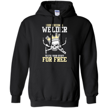 Load image into Gallery viewer, I didn't become a Welder to fix you Stuff for Free T-Shirt