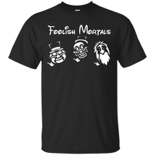 Load image into Gallery viewer, Foolish Mortals T-Shirt