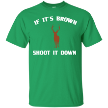Load image into Gallery viewer, If It's Brown Shoot It Down T-Shirt
