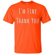 Load image into Gallery viewer, I'm Fine Thank You T-Shirt