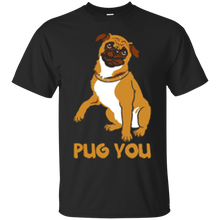 Load image into Gallery viewer, Pug You T-Shirt