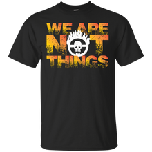 Load image into Gallery viewer, MAD MAX: WE ARE NOT THINGS T-Shirt