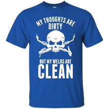 Load image into Gallery viewer, My thoughts are Dirty but my Welds are Clean T-Shirt - usatodayshirt.com