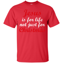 Load image into Gallery viewer, Jesus Is For Life Not Just Christmas T-Shirt