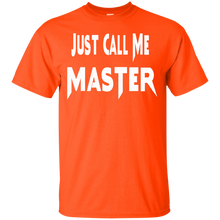Load image into Gallery viewer, Just Call Me Master Design T-Shirt