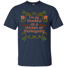 Load image into Gallery viewer, As Thankful As Chicken On Thanksgiving T-Shirt