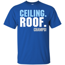 Load image into Gallery viewer, Ceiling. Roof. Champs!! T-Shirt