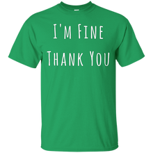 Load image into Gallery viewer, I'm Fine Thank You T-Shirt