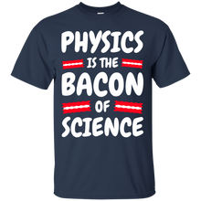 Load image into Gallery viewer, Physics is the Bacon of Science T-Shirt