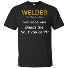 Load image into Gallery viewer, Welder (the REAL Iron Man), Someone who Builds the Sh_t you can't (vintage) T-Shirt - usatodayshirt.com