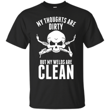 Load image into Gallery viewer, My thoughts are Dirty but my Welds are Clean T-Shirt - usatodayshirt.com