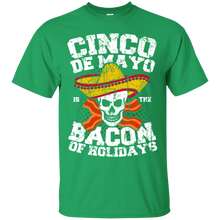 Load image into Gallery viewer, Cinco de Mayo is the Bacon of Holidays T-Shirt T-Shirt - usatodayshirt.com