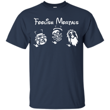 Load image into Gallery viewer, Foolish Mortals T-Shirt