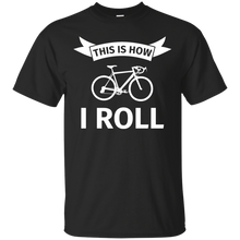 Load image into Gallery viewer, This is how I roll - Funny race bike bicycle T-Shirt - usatodayshirt.com