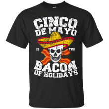 Load image into Gallery viewer, Cinco de Mayo is the Bacon of Holidays T-Shirt T-Shirt - usatodayshirt.com