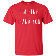 Load image into Gallery viewer, I'm Fine Thank You T-Shirt