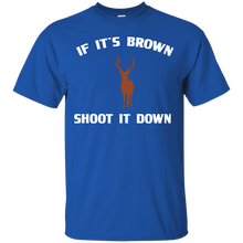 Load image into Gallery viewer, If It's Brown Shoot It Down T-Shirt