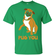 Load image into Gallery viewer, Pug You T-Shirt