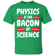 Load image into Gallery viewer, Physics is the Bacon of Science T-Shirt