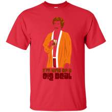 Load image into Gallery viewer, I'm Kind of a Big Deal T-Shirt